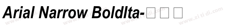 Arial Narrow BoldIta字体转换 Arial Narrow BoldIta字体转换